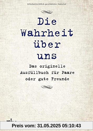 Die Wahrheit über uns: Das originelle Ausfüllbuch für Paare oder gute Freunde