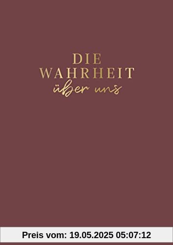 Die Wahrheit über uns: Das originelle Ausfüllbuch für Paare oder gute Freunde. Für mehr Liebe, Glück, Achtsamkeit in der Beziehung. Das perfekte Geschenk zu Valentinstag und Hochzeit