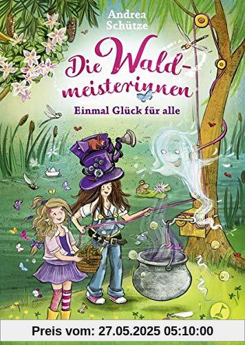 Die Waldmeisterinnen - Einmal Glück für alle: Band 2 Die Waldmeisterinnen - Einmal Glück für alle: Band 2