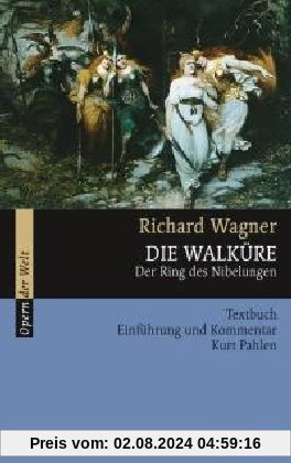 Die Walküre: Der Ring des Nibelungen. WWV 86 B. Textbuch/Libretto.: Der Ring des Nibelungen. Textbuch, Einführung und Kommentar (Opern der Welt)