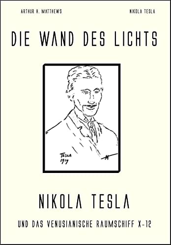 Die Wand des Lichts: Nikola Tesla und das venuzianische Raumschiff X-12