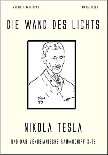 Die Wand des Lichts: Nikola Tesla und das venuzianische Raumschiff X-12 von Hesper Verlag