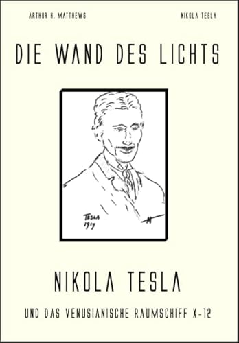Die Wand des Lichts: Nikola Tesla und das venuzianische Raumschiff X-12