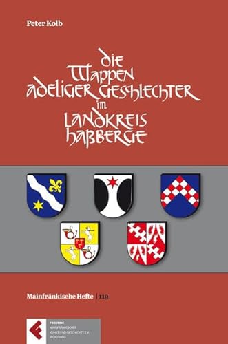 Die Wappen der adeligen Geschlechter im Landkreis Haßberge (Mainfränkische Hefte)