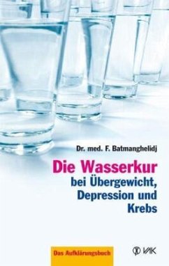 Die Wasserkur bei Übergewicht, Depression und Krebs von VAK-Verlag