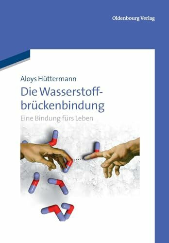 Die Wasserstoffbrückenbindung: Eine Bindung fürs Leben: Eine Bindung fürs Leben