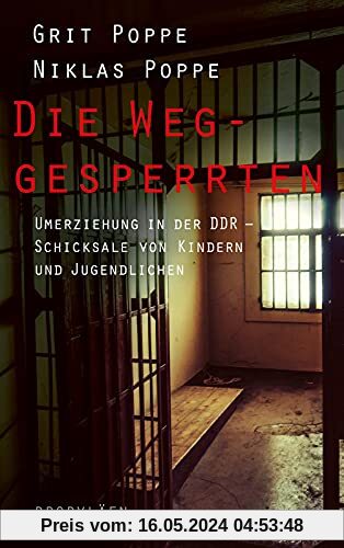 Die Weggesperrten: Umerziehung in der DDR - Schicksale von Kindern und Jugendlichen | Ein finsteres Kapitel der deutschen Geschichte