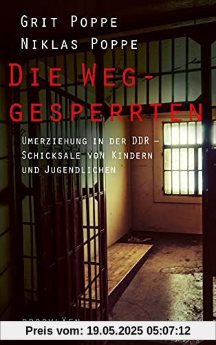 Die Weggesperrten: Umerziehung in der DDR - Schicksale von Kindern und Jugendlichen | Ein finsteres Kapitel der deutschen Geschichte Die Weggesperrten: Umerziehung in der DDR - Schicksale von Kindern und Jugendlichen | Ein finsteres Kapitel der deutschen Geschichte