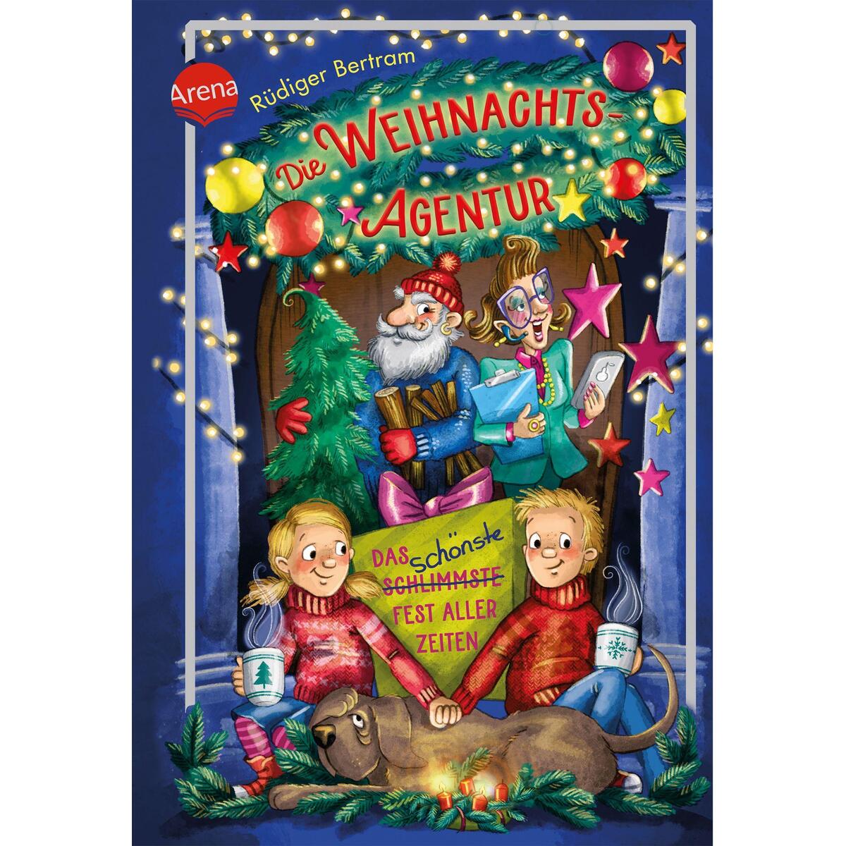Die Weihnachtsagentur. Das schönste Fest aller Zeiten Die Weihnachtsagentur. Das schönste Fest aller Zeiten von Arena Verlag GmbH