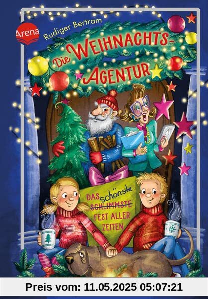 Die Weihnachtsagentur. Das schönste Fest aller Zeiten: Eine Adventsgeschichte in 24 Kapiteln ab 8 und für die ganze Familie: Weihnachts-Kinderbuch ab 8 und für die ganze Familie Die Weihnachtsagentur. Das schönste Fest aller Zeiten: Eine Adventsgeschichte in 24 Kapiteln ab 8 und für die ganze Familie: Weihnachts-Kinderbuch ab 8 und für die ganze Familie