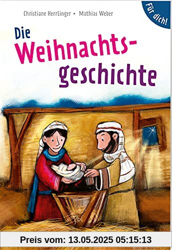 Die Weihnachtsgeschichte. Für dich!: Sonderausgabe