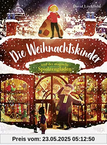 Die Weihnachtskinder und der magische Spielzeugladen: wunderschöne Weihnachtsgeschichte über Nächstenliebe und die Idee des Schenkens │ das perfekte Weihnachtsgeschenk für Kinder ab 4 Jahre Die Weihnachtskinder und der magische Spielzeugladen: wunderschöne Weihnachtsgeschichte über Nächstenliebe und die Idee des Schenkens │ das perfekte Weihnachtsgeschenk für Kinder ab 4 Jahre