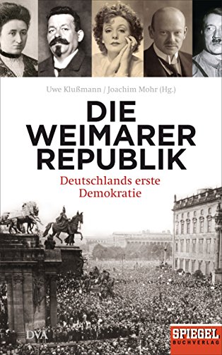 Die Weimarer Republik: Deutschlands erste Demokratie - - Ein SPIEGEL-Buch von DVA Dt.Verlags-Anstalt