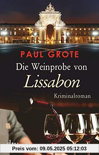 Die Weinprobe von Lissabon: Kriminalroman