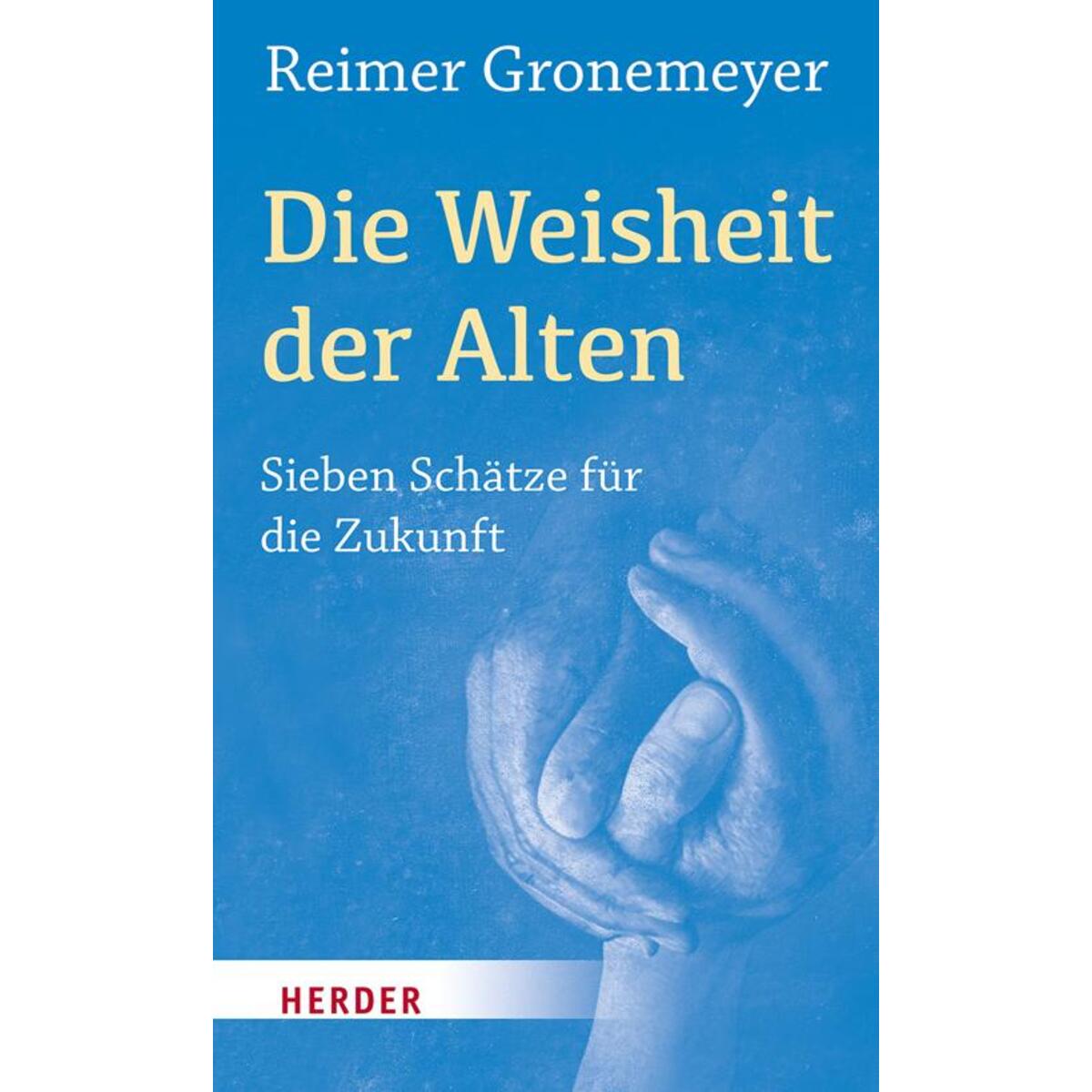 Die Weisheit der Alten von Herder Verlag GmbH