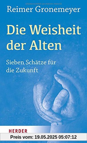 Die Weisheit der Alten: Sieben Schätze für die Zukunft