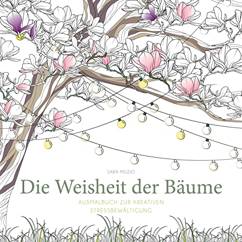 Die Weisheit der Bäume: Ausmalbuch zur kreativen Stressbewältigung von White Star Verlag