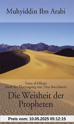 Die Weisheit der Propheten: Die Fusus al-Hikam nach der Übertragung von Titus Burckhardt Die Weisheit der Propheten: Die Fusus al-Hikam nach der Übertragung von Titus Burckhardt