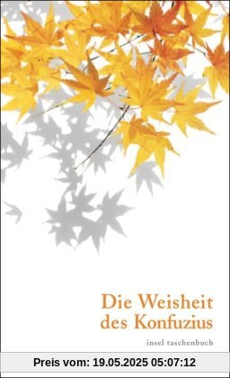 Die Weisheit des Konfuzius (insel taschenbuch)