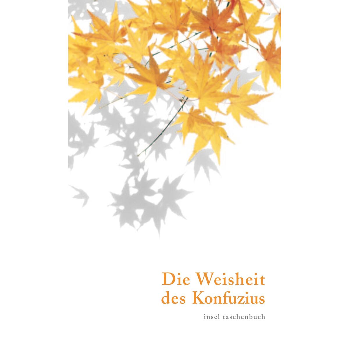 Die Weisheit des Konfuzius Die Weisheit des Konfuzius von Insel Verlag GmbH