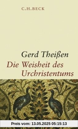 Die Weisheit des Urchristentums: Aus Neuem Testament und außerkanonischen Schriften Die Weisheit des Urchristentums: Aus Neuem Testament und außerkanonischen Schriften