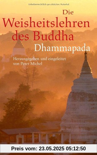 Die Weisheitslehren des Buddha: Dhammapada