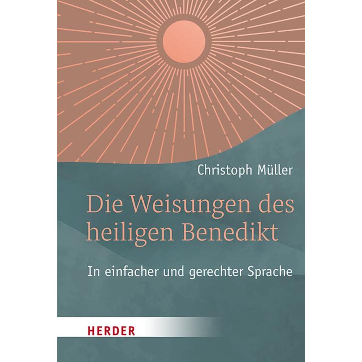 Die Weisungen des heiligen Benedikt von Herder Verlag GmbH