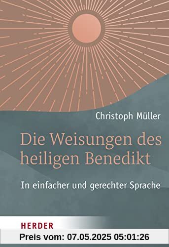 Die Weisungen des heiligen Benedikt: In einfacher und gerechter Sprache Die Weisungen des heiligen Benedikt: In einfacher und gerechter Sprache