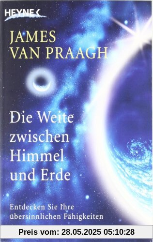 Die Weite zwischen Himmel und Erde. Entdecken Sie Ihre übersinnlichen Fähigkeiten