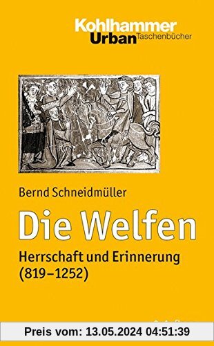 Die Welfen: Herrschaft und Erinnerung (819-1252) (Urban-Taschenbücher)