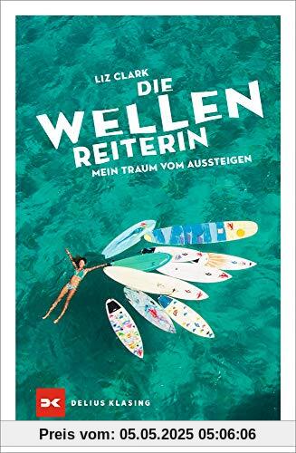 Die Wellenreiterin: Mein Traum vom Aussteigen