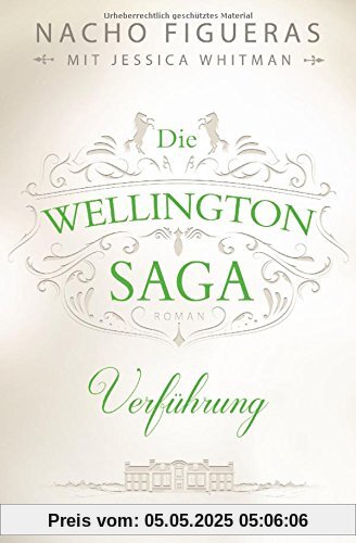 Die Wellington-Saga - Verführung: Roman