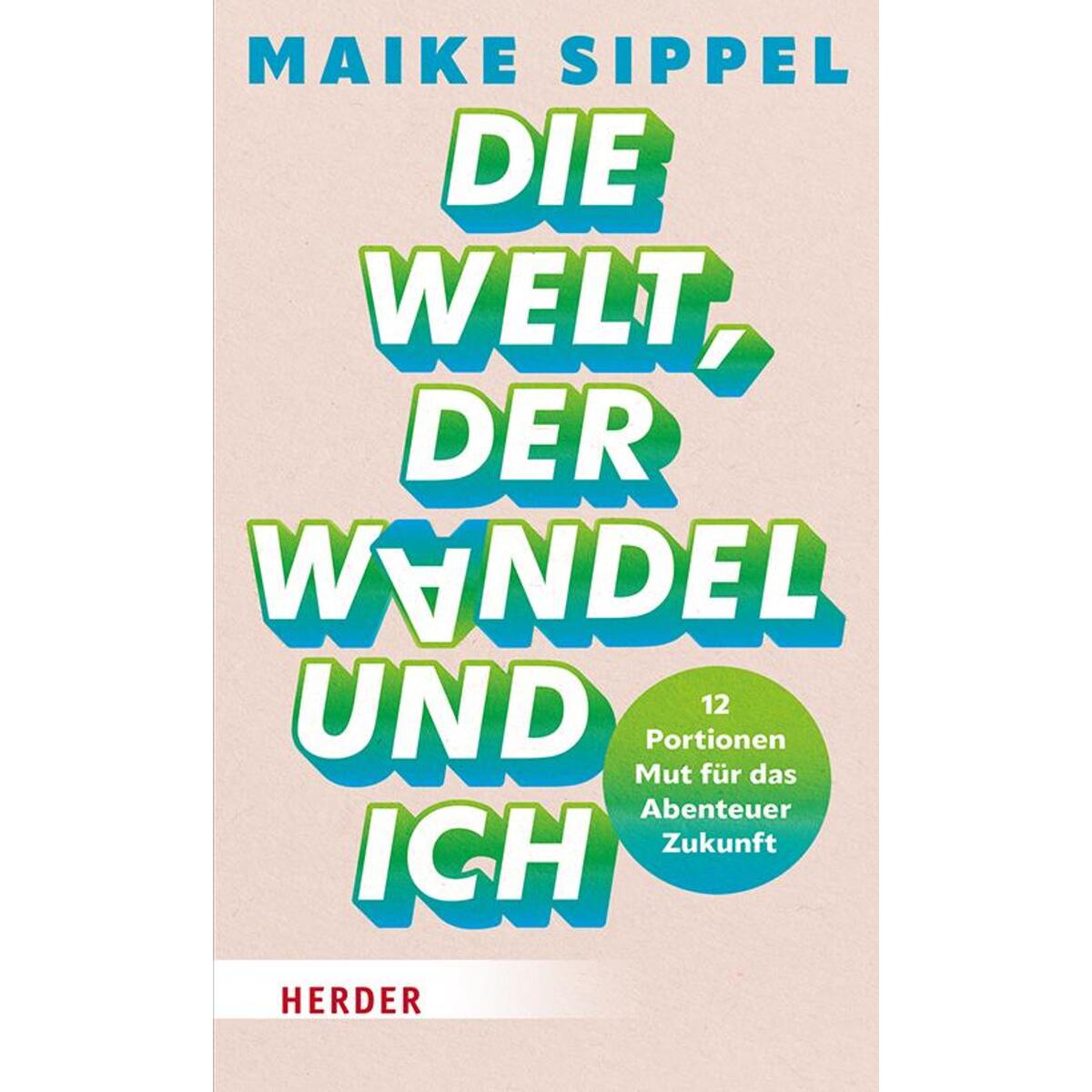 Die Welt, der Wandel und ich von Herder Verlag GmbH