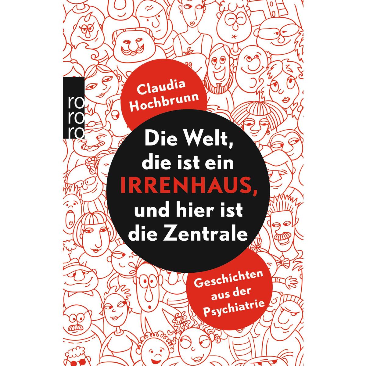Die Welt, die ist ein Irrenhaus und hier ist die Zentrale Die Welt, die ist ein Irrenhaus und hier ist die Zentrale von Rowohlt Taschenbuch
