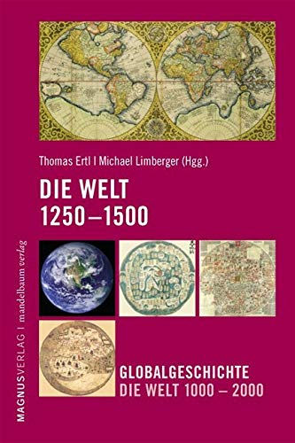 Die Welt 1250-1500: Globalgeschichte. Die Welt 1000-2000 von Mandelbaum Verlag