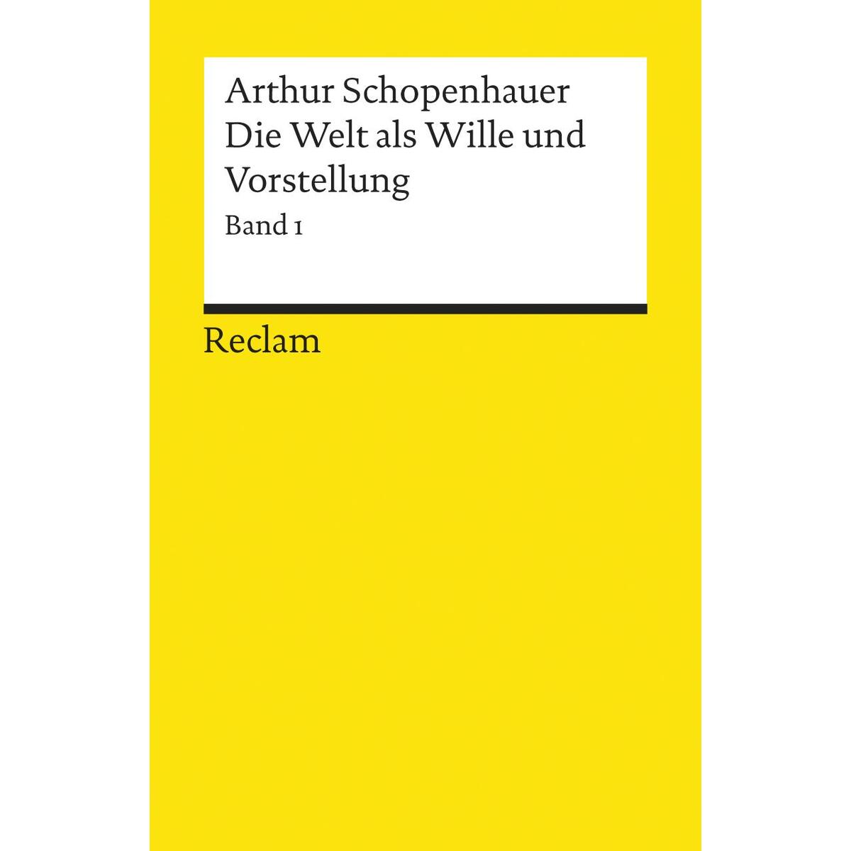 Die Welt als Wille und Vorstellung I Die Welt als Wille und Vorstellung I von Reclam Philipp Jun.