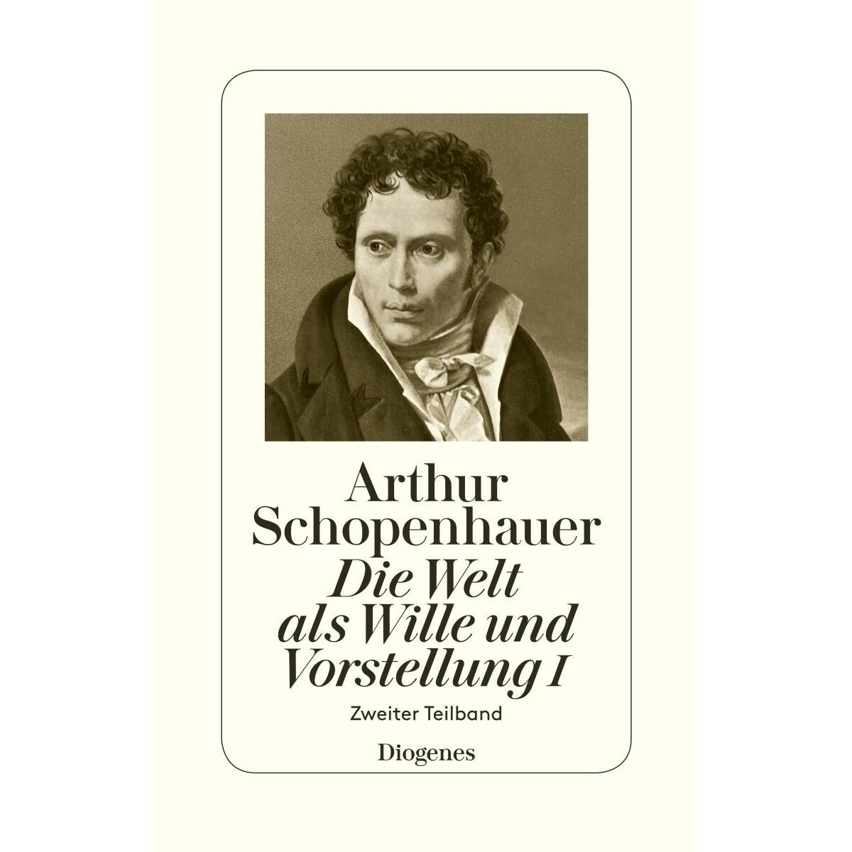Die Welt als Wille und Vorstellung I von Diogenes Verlag AG