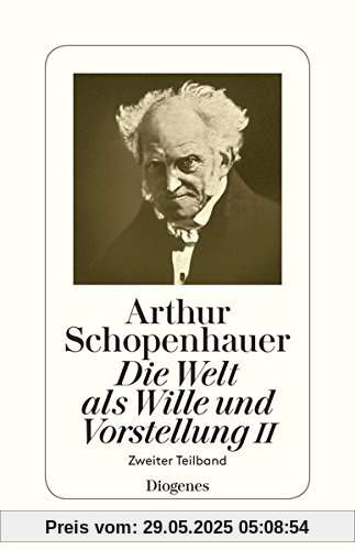 Die Welt als Wille und Vorstellung II: in zwei Teilbänden Die Welt als Wille und Vorstellung II: in zwei Teilbänden