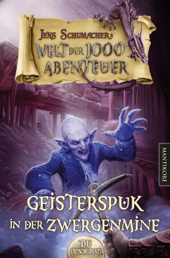 Geisterspuk in der Zwergenmine / Welt der 1000 Abenteuer Bd.2 von Mantikore Verlag