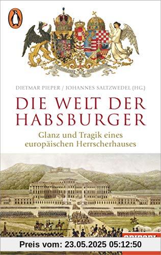 Die Welt der Habsburger: Glanz und Tragik eines europäischen Herrscherhauses - Ein SPIEGEL-Buch