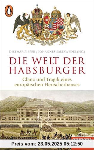 Die Welt der Habsburger: Glanz und Tragik eines europäischen Herrscherhauses - Ein SPIEGEL-Buch