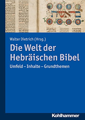 Die Welt der Hebräischen Bibel: Umfeld - Inhalte - Grundthemen