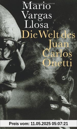 Die Welt des Juan Carlos Onetti: Ein Essay