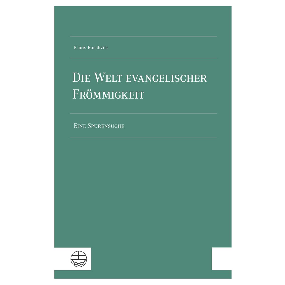 Die Welt evangelischer Frömmigkeit von Evangelische Verlagsansta