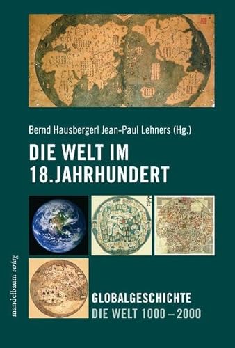Die Welt im 18. Jahrhundert: Globalgeschichte Die Welt 1000 - 2000 von Mandelbaum Verlag