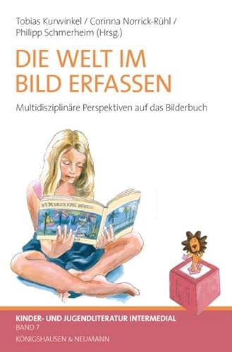 Die Welt im Bild erfassen: Multidisziplinäre Perspektiven auf das Bilderbuch (Kinder- und Jugendliteratur – Intermedial) von Knigshausen & Neumann