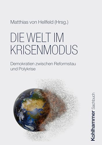 Die Welt im Krisenmodus: Demokratien zwischen Reformstau und Polykrise Die Welt im Krisenmodus: Demokratien zwischen Reformstau und Polykrise von W. Kohlhammer GmbH