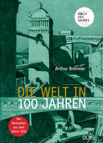 Die Welt in 100 Jahren: Mit einem einführenden Essay "Zukunft von gestern" von Georg Ruppelt. Die Welt in 100 Jahren: Mit einem einführenden Essay "Zukunft von gestern" von Georg Ruppelt.