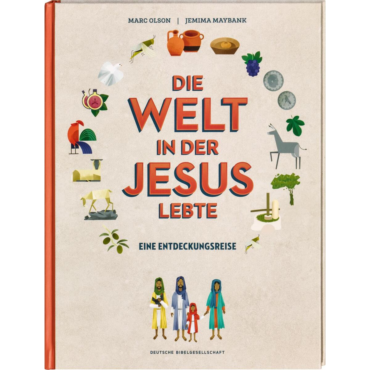 Die Welt in der Jesus lebte. Eine Entdeckungsreise. Der Alltag vor 2000 Jahren: ... Die Welt in der Jesus lebte. Eine Entdeckungsreise. Der Alltag vor 2000 Jahren: ... von Deutsche Bibelges.
