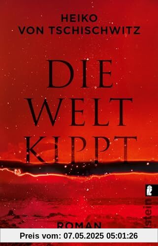 Die Welt kippt: Roman | Der wichtigste Roman zur Klimakrise: aktuell, packend, hochbrisant